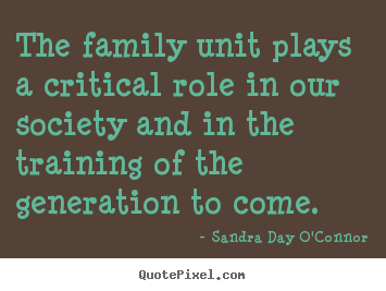 Friendship quote - The family unit plays a critical role in..