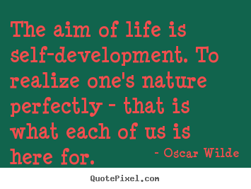 How to design picture quotes about friendship - The aim of life is self-development. to realize one's nature..