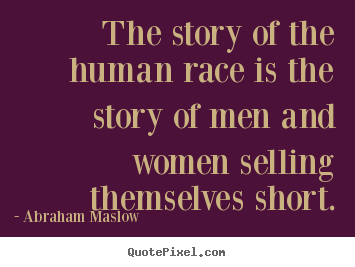 Create picture quote about inspirational - The story of the human race is the story of men and women..