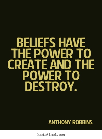 How to make photo quotes about inspirational - Beliefs have the power to create and the power to destroy.