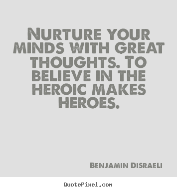 Customize picture quotes about inspirational - Nurture your minds with great thoughts. to..