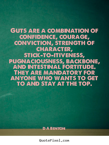 Inspirational quotes - Guts are a combination of confidence, courage, conviction, strength..