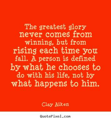 Inspirational quotes - The greatest glory never comes from winning, but..