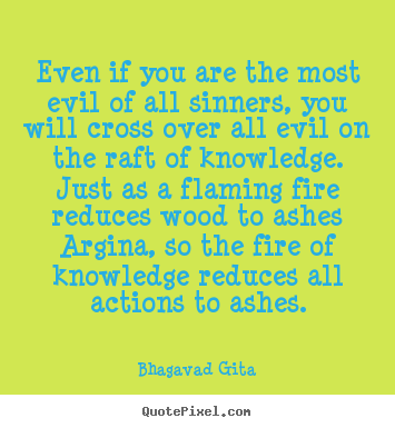 Customize picture quote about inspirational - Even if you are the most evil of all sinners, you will cross over..