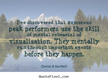 Quotes about inspirational - I've discovered that numerous peak performers use the..