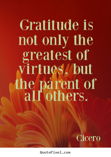 Quotes about inspirational - Gratitude is not only the greatest of virtues,..