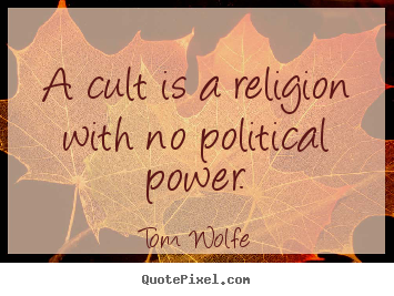 Quotes about inspirational - A cult is a religion with no political power.
