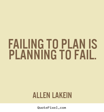 Inspirational quote - Failing to plan is planning to fail.