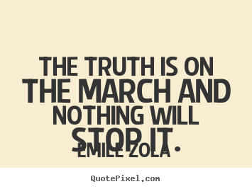 Quotes about inspirational - The truth is on the march and nothing will..