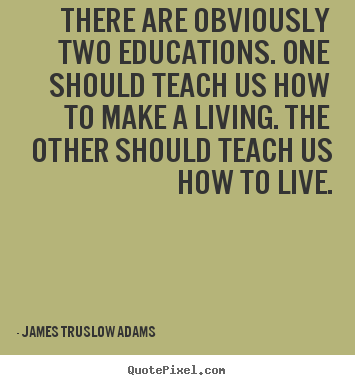 Quote about inspirational - There are obviously two educations. one should..