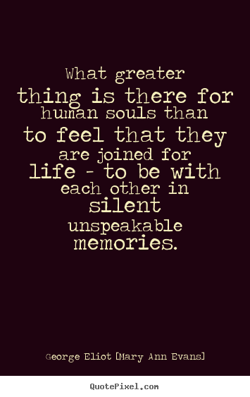 Customize picture quotes about inspirational - What greater thing is there for human souls than to feel that they are..