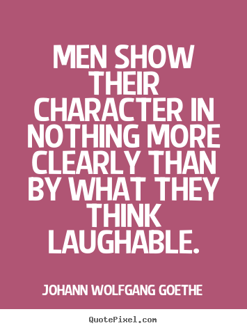 Quotes about inspirational - Men show their character in nothing more clearly than by..