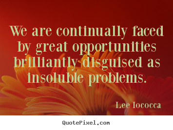 Quotes about inspirational - We are continually faced by great opportunities brilliantly..