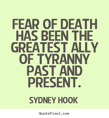 Quotes about inspirational - Fear of death has been the greatest ally of tyranny..