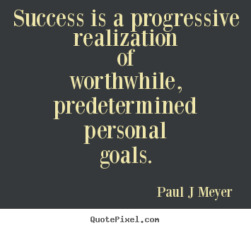 Paul J Meyer image sayings - Success is a progressive realization of worthwhile,.. - Inspirational quotes