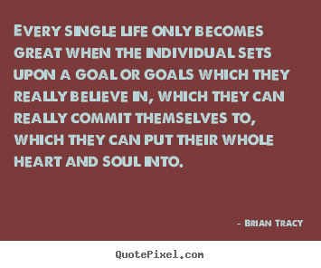 Brian Tracy picture quotes - Every single life only becomes great when the.. - Inspirational quotes