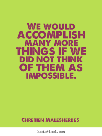Customize picture quotes about inspirational - We would accomplish many more things if we..