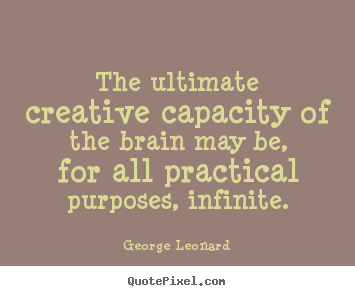Diy photo quote about inspirational - The ultimate creative capacity of the brain..
