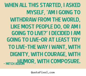 Quote about inspirational - When all this started, i asked myself, 'am i going to withdraw..