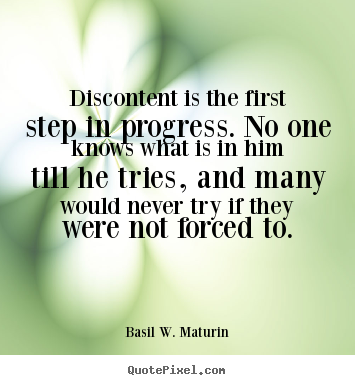 Inspirational quotes - Discontent is the first step in progress. no one knows what is..