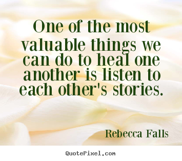 Quotes about inspirational - One of the most valuable things we can do to heal..