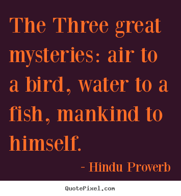 Create graphic picture quotes about inspirational - The three great mysteries: air to a bird,..