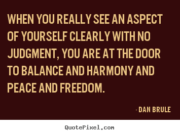 When you really see an aspect of yourself clearly with no.. Dan Brule top inspirational quote