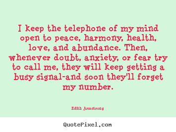 Quotes about inspirational - I keep the telephone of my mind open to peace, harmony,..