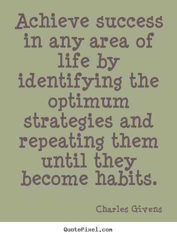 Quote about inspirational - Achieve success in any area of life by identifying the optimum strategies..