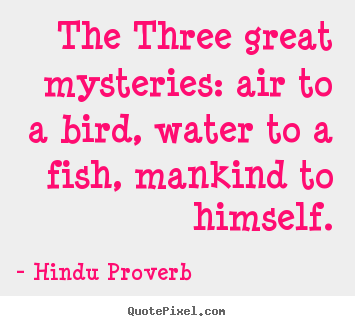 Make picture quote about inspirational - The three great mysteries: air to a bird,..