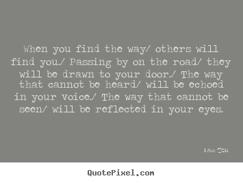 Inspirational quote - When you find the way/ others will find..