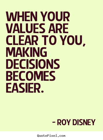 Create your own picture quotes about inspirational - When your values are clear to you, making decisions..