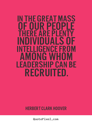 Quote about inspirational - In the great mass of our people there are plenty..