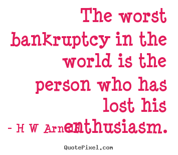 Quotes about inspirational - The worst bankruptcy in the world is the person..
