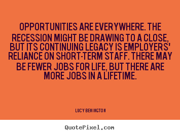 Quotes about inspirational - Opportunities are everywhere. the recession might be drawing to a close,..