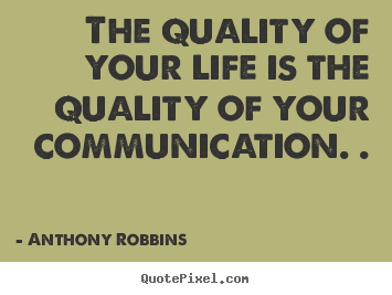 Anthony Robbins picture quotes - The quality of your life is the quality of your communication... - Inspirational quote