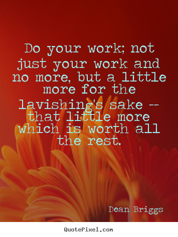 Quotes about inspirational - Do your work; not just your work and no..