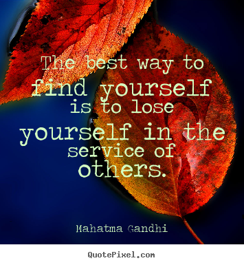 Mahatma Gandhi picture quotes - The best way to find yourself is to lose yourself in the service.. - Inspirational quote