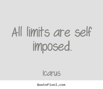 Quotes about inspirational - All limits are self imposed.
