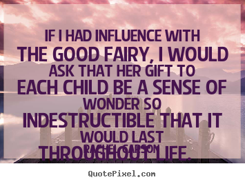 Quotes about inspirational - If i had influence with the good fairy, i would ask that..