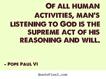 Quotes about inspirational - Of all human activities, man's listening..