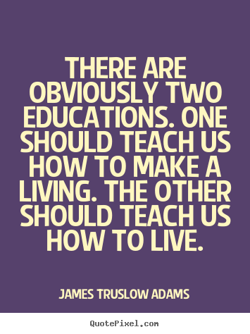Inspirational quotes - There are obviously two educations. one should..