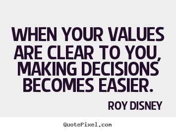 Inspirational quotes - When your values are clear to you, making decisions becomes..