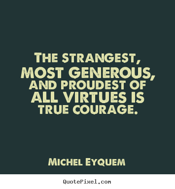 Quotes about inspirational - The strangest, most generous, and proudest..