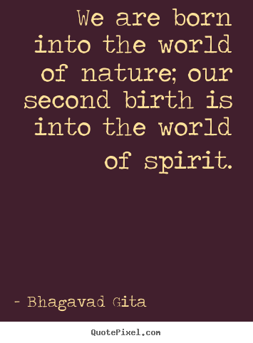 Make personalized picture sayings about inspirational - We are born into the world of nature; our..
