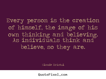 Design photo quotes about inspirational - Every person is the creation of himself, the image of his own..