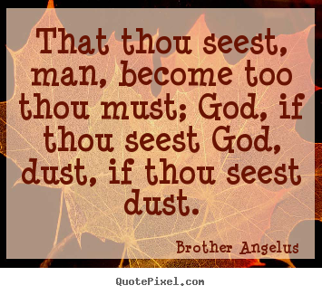How to make image quotes about inspirational - That thou seest, man, become too thou must; god, if thou..