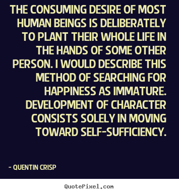 Quote about inspirational - The consuming desire of most human beings..