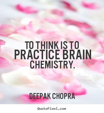 Make picture quotes about inspirational - To think is to practice brain chemistry.