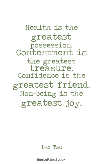 Inspirational quote - Health is the greatest possession. contentment is the..
